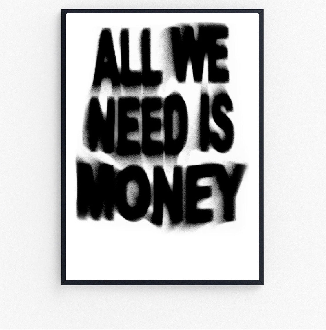 all we need is money