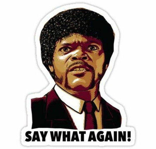 say that again