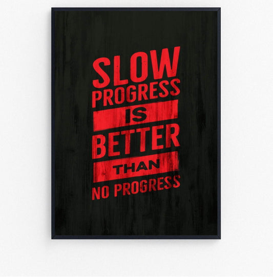 slow progress is better than no progress