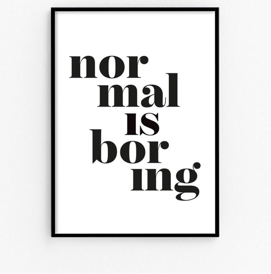 normal is boring